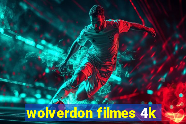 wolverdon filmes 4k